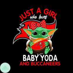 Just A Girl Who Loves Baby Yoda And Tampa Bay Buccaneers Svg, Sport Svg, Girl Svg, Baby Yoda Svg, Love Svg, Star Wars Sv