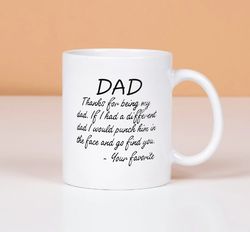 Thanks For Being My Dad Coffee Mug, Tea Cup