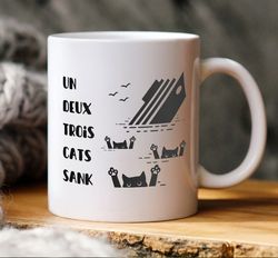 Un Deux Trois Cats Sank Mug, Gift Mug