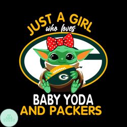 Just A Girl Who Loves Baby Yoda And Green Bay Packers Svg, Sport Svg, Girl Svg, Baby Yoda Svg, Love Svg, Star Wars Svg,