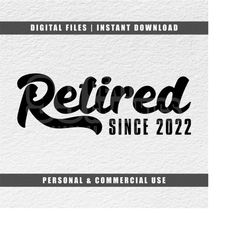 Retired Since 2022 Svg, Retirement Svg, 2022 Svg, Cricut Svg, Engraving File Svg, Cut File Svg, Instant Download