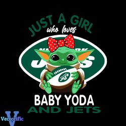 Just A Girl Who Loves Baby Yoda And New York Jets Svg, Sport Svg, Girl Svg, Baby Yoda Svg, Love Svg, Star Wars Svg, New