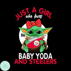 just a girl who loves baby yoda and pittsburgh steelers svg, sport svg, girl svg, baby yoda svg, love svg, star wars svg