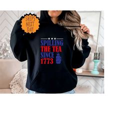 Spilling The Tea Since 1773 Hoodie, History Teacher Gift, Funny History Teacher Hoodie,Patriotic Teacher,History Lover H