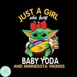 just a girl who loves baby yoda and minnesota vikings svg, sport svg, girl svg, baby yoda svg, love svg, star wars svg,