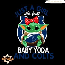 Just A Girl Who Loves Baby Yoda And Indianapolis Colts Svg, Sport Svg, Girl Svg, Baby Yoda Svg, Love Svg, Star Wars Svg,