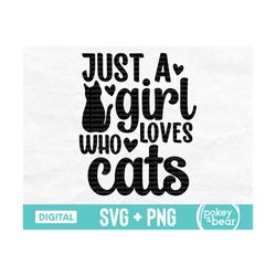 Just A Girl Who Loves Cats Svg, Cat Lover Svg, Cat Png, Cat Cut File, Cat Shirt Svg, Rescue Animal Svg, Sublimation Desi