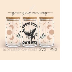 Grow Your Own Way  16 Oz Glass Can Cut File, Whale, Celestial Svg, Mystic Item Svg, Moon Phase Svg, Svg Files For Cricut