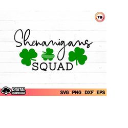 Shenanigans Squad SVG, Saint Patricks Day Svg, Clover Shamrock Svg, Irish Svg, St. Patrick's Day Svg, Shamrock Svg, Clov