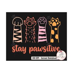Stay Pawsitive Png, Cat Paw Png, Funny Pet Love Png, Cat Mom Png, Cat Lover Png, Fur Mom Png, Pawsitive Png