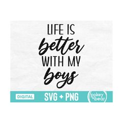 Life Is Better With My Boys Svg, Mom of Boys Svg, Boy Mom Svg, Boy Mom Shirt Svg, Mother's Day Cut File, Mama Svg, Boy M