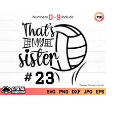 That's My Sister Volleyball SVG, Volleyball Shirt with Numbers svg, Volleyball Sister Shirt svg, Volleyball Mom svg, Vol