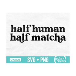 Half Human Half Matcha Svg, Retro Matcha Svg, Funny Tea Svg, Matcha Shirt Svg Cut File, Matcha Png Sublimation Design Do