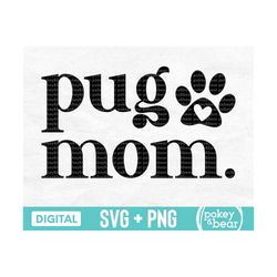 Pug Mom Svg, Pug Svg, Pug Mom Shirt Svg, Paw Print Svg, Pug Mom Cut File, Pug Png, Pug Mom Png