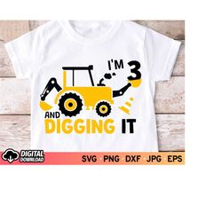 I'm 3 and Digging It SVG Birthday, 3rd Birthday Boy Construction Truck Shirt Svg, Three Years Old Excavator Svg, SVG Fil