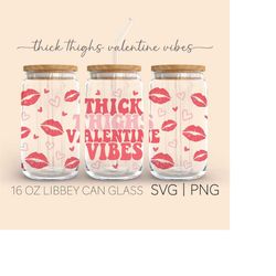 Thick Thighs Valentine Vibes  16oz Glass Can Cutfile, Thick Thighs, Valentines Svg, Svg Files For Cricut, Digital Downlo