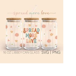 Spread More Love  16 Oz Glass Can Cut File, Motivational Svg, Inspirational Svg, Quotes and Sayings, Cricut Cut File Svg
