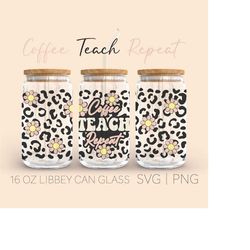 Coffee Teach Repeat Libbey Can Glass Svg, 16 Oz Can Glass, Teacher Can Glass Wrap Svg, Teacher Svg, Teach Love Inspire S