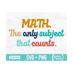 math the only subject that counts svg, funny math svg, math teacher svg, retro math shirt svg, math png sublimation desi