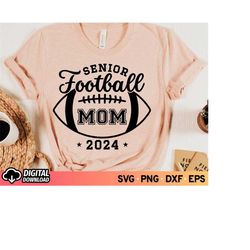Senior Football Mom 2024 SVG, Senior Cheer Night 2024 Svg, Senior Mom 2024 Shirt Svg, Football Cut Files Cricut, Senior