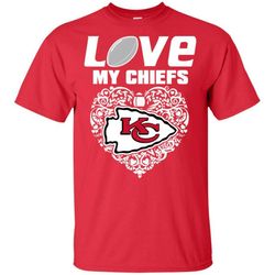 I Love My Teams Kansas City Chiefs T Shirt