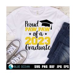 Proud Paw Paw of a 2023 Graduate SVG, Graduation 2023 SVG, Class of 2023 SVG, Senior 2023 cut files