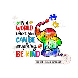 Autism Elephant PNG, In a world where you can be anything be kind autism png, Autism Puzzle Piece , Autism awareness Sub