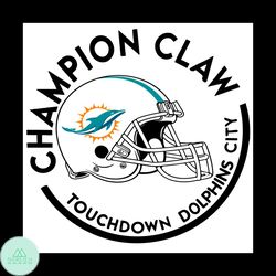 Champion Claw Touchdown Dolphins City Svg, Sport Svg, Miami Dolphins Svg, Miami Dolphins Football Team Svg, Miami Dolphi