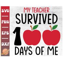 My Teacher Survived 100 Days Of Me Svg | 100 Days Of School | 100th Day Of School | Teacher Appreciation Gift | Back To