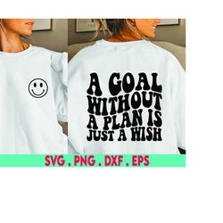 A goal without a plan is just a wish SVG cut file for Cricut Or Silhouette machine great for goal setting projects, lett