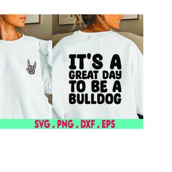 It's a great day to be a Bulldog SVG, school mascot svg, teacher svg, handlettered svg, Bulldog svg, school spirit svg