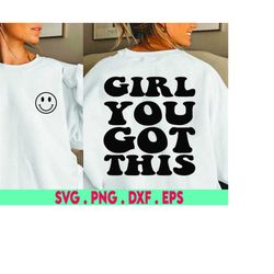 Girl you got this SVG Cut File, positive quote, affirmation, handlettered svg, dxf