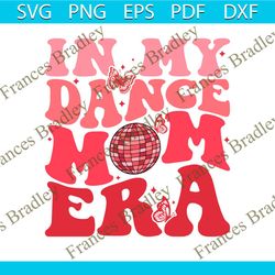 In My Dance Mom Era Dancing Master SVG Digital Cricut File