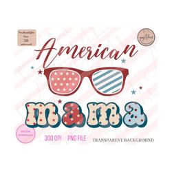 American Mama Png, Mama Png, Mama, 4th of July, 4th of July PNG, Independence Day, July 4th, Mom Gift, American Mama, Mo