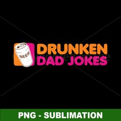 Drunken Dad Jokes - Hilarious Sublimation PNG Instant Download - Amp up your comedy game