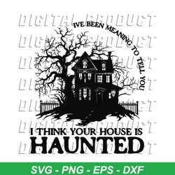 Spooky Taylor I Think Your House Is Haunted SVG Download