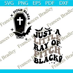 Just A Little Ray Of Pitch Black Funny Halloween Svg Cricut File