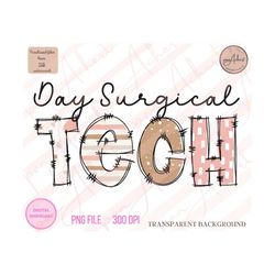 Day Surgical Tech PNG, Surgical Tech PNG, Surgical Tech, Surgical Technologist, Surgical Tech Shirt, Medical Career