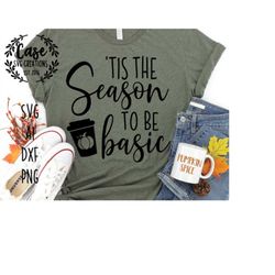 Tis the Season to be Basic SVG Cutting File, Ai, Dxf and Printable PNG Files | Cricut Cameo Silhouette | Pumpkin Spice L