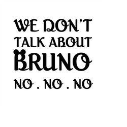 We Don't Talk About Bruno SVG, Encanto Shirt Design, Bruno, Vacay Mode Svg,  Fabulous Trip Svg,Encanto We Don't Talk Abo