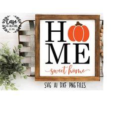 Home Sweet Home Fall SVG, Ai, Dxf and Printable PNG Files | Cricut Cameo Silhouette | Pumpkin Farmhouse Rustic Sign Autu