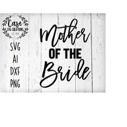 Mother of the Bride SVG Cutting File, Ai, Dxf and Printable PNG Files | Instant Download | Cricut and Silhouette | Brida