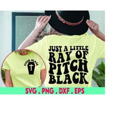 Just A Little Ray Of Pitch Black SVG, Halloween Svg, Halloween Png, witch svg, halloween shirt svg, retro halloween png,