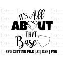 All About That Base SVG Cutting FIle, Ai, Dxf and Png | Instant Download | Cricut and Silhouette | Baseball | Softball |