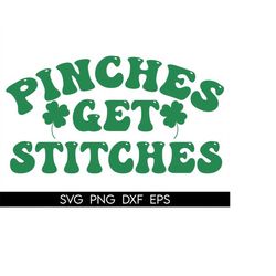 Pinches Get Stitches Svg, lucky svg, St. Patrick's day svg, Happy St. Patricks day, Shamrock, Irish svg, St Paddys Day S