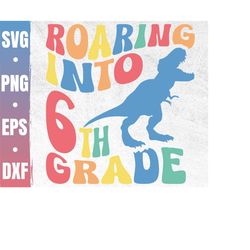 Roaring Into Sixth Grade Svg | 1st Day Of School Svg | Hello Sixth Grade | I'm Ready To Crush 6th Grade | Commercial Use