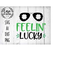 Feelin' Lucky SVG Cutting File, Ai, Dxf and Printable PNG Files | Cricut and Silhouette | St. Patrick's Day | Shamrock |