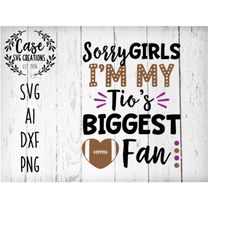 Sorry Girls, I'm my Tio's Biggest Fan SVG Cutting File, AI, Dxf and Printable PNG FIles | Cricut, Cameo and Silhouette |