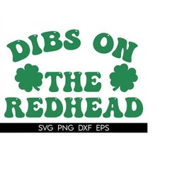 Dibs On The Redhead SVG, Retro St Patricks Day SVG, Shamrock Png, Clover Svg, Groovy St Patricks Para Shirt