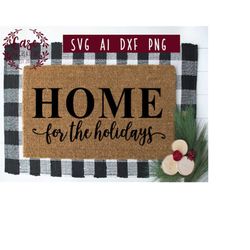Home for the Holidays SVG Cuting File, AI, Dxf and Printable PNG Files | Cricut Cameo Silhouette | Christmas | Doormat |